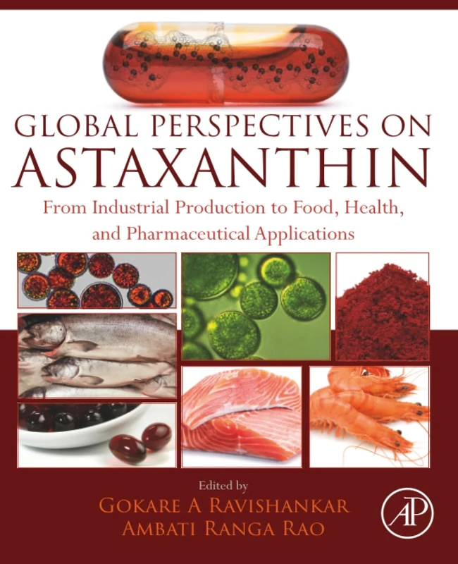 Global Perspectives on Astaxanthin: From Industrial Production to Food, Health, and Pharmaceutical Applications