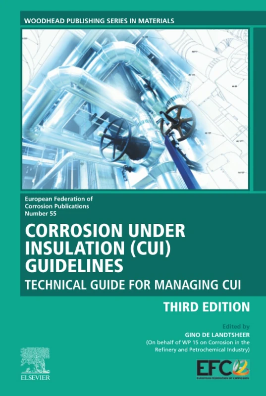 Corrosion Under Insulation (CUI) Guidelines: Technical Guide for Managing CUI: Volume 55 (European Federation of Corrosion (EFC) Series, Volume 55)