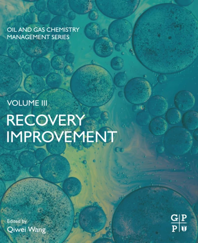 Recovery Improvement: Volume 3 (Oil and Gas Chemistry Management Series)