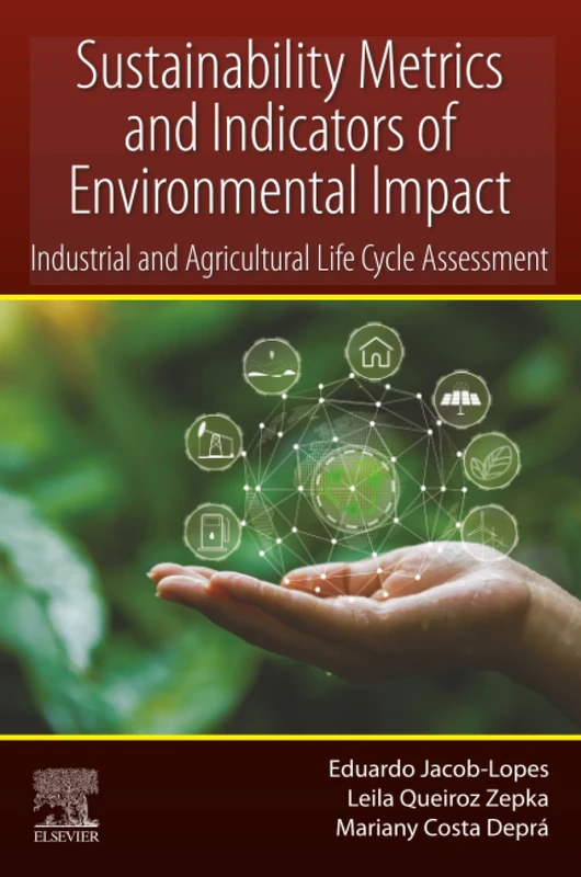 Sustainability Metrics and Indicators of Environmental Impact: Industrial and Agricultural Life Cycle Assessment
