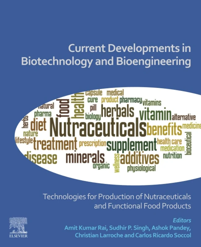 Current Developments in Biotechnology and Bioengineering: Technologies for Production of Nutraceuticals and Functional Food Products