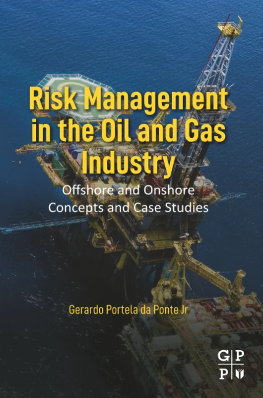 Risk Management in the Oil and Gas Industry: Offshore and Onshore Concepts and Case Studies
