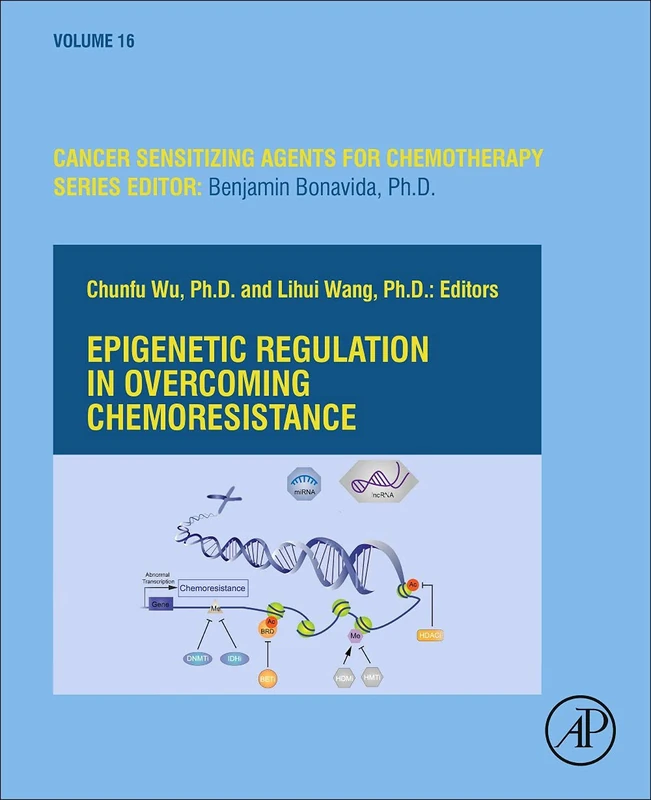 Epigenetic Regulation in Overcoming Chemoresistance (Volume 16) (Cancer Sensitizing Agents for Chemotherapy, Volume 16)