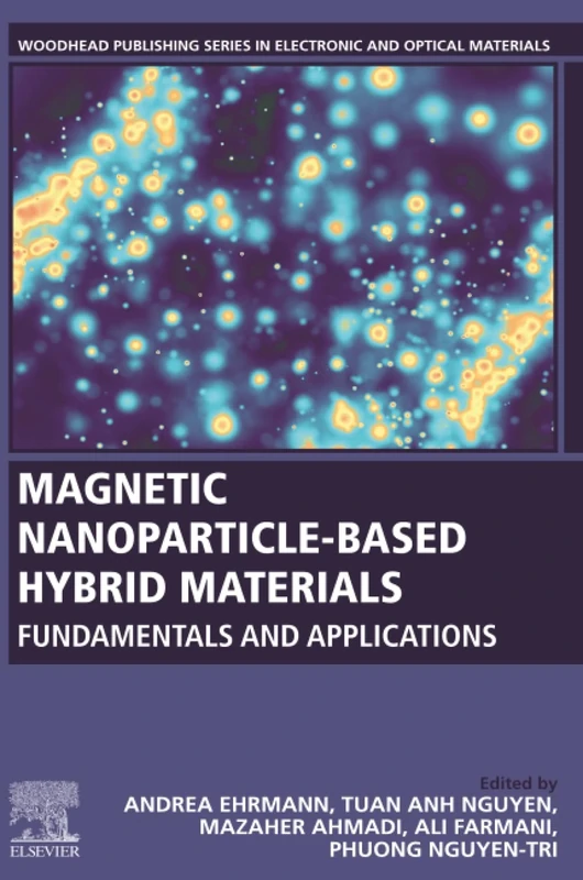 Magnetic Nanoparticle-Based Hybrid Materials: Fundamentals and Applications (Woodhead Publishing Series in Electronic and Optical Materials)