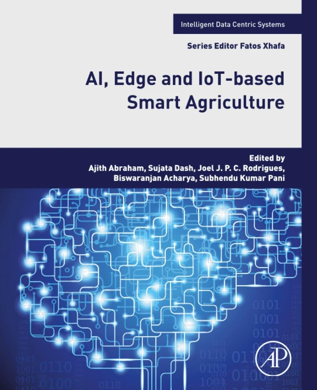 AI, Edge and IoT-based Smart Agriculture (Intelligent Data-Centric Systems)