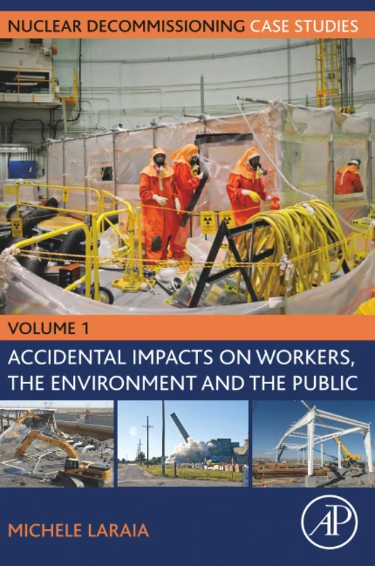 Nuclear Decommissioning Case Studies: Volume One - Accidental Impacts on Workers, the Environment and Society: 1 - Image 1