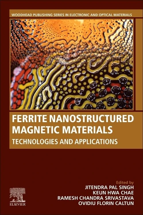 Ferrite Nanostructured Magnetic Materials: Technologies and Applications (Woodhead Publishing Series in Electronic and Optical Materials)