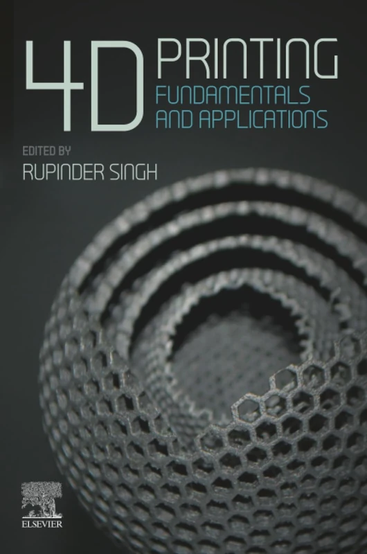 4D Printing: Fundamentals and Applications (Additive Manufacturing Materials and Technologies)