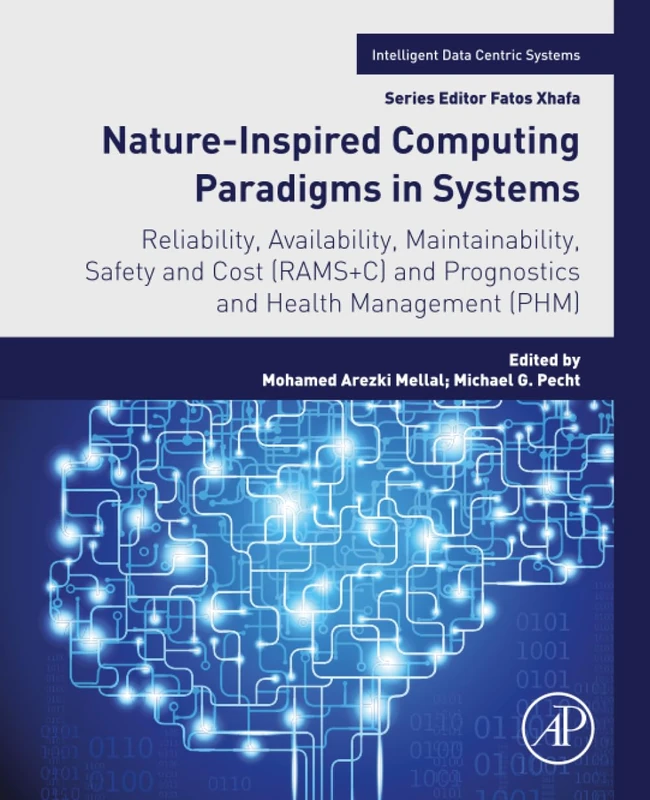 Nature-Inspired Computing Paradigms in Systems: Reliability, Availability, Maintainability, Safety and Cost (RAMS+C) and Prognostics and Health Management (PHM) (Intelligent Data-Centric Systems)