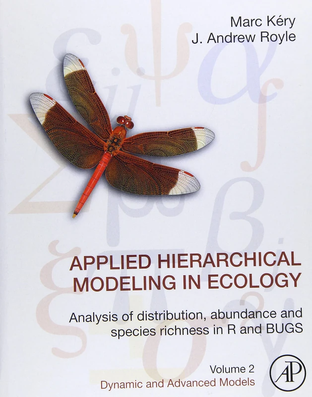 Applied Hierarchical Modeling in Ecology: Analysis of Distribution, Abundance and Species Richness in R and BUGS: Volume 2: Dynamic and Advanced Models