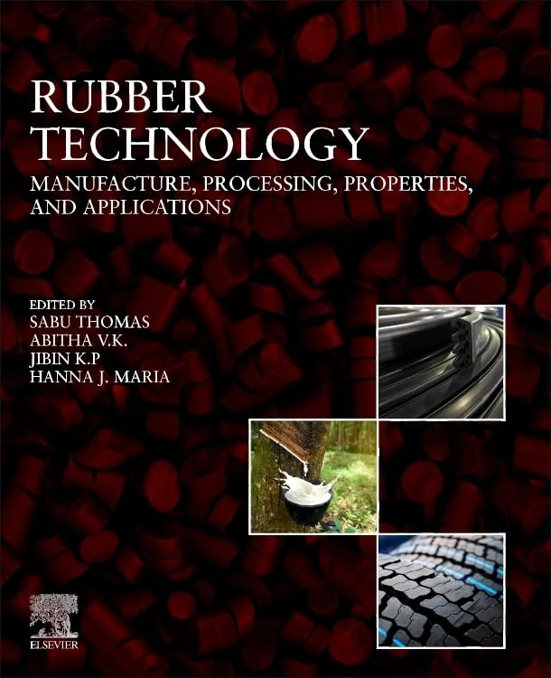 Rubber Technology: Manufacture, Processing, Properties, and Applications
