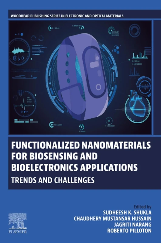 Functionalized Nanomaterials for Biosensing and Bioelectronics Applications: Trends and Challenges (Woodhead Publishing Series in Electronic and Optical Materials)
