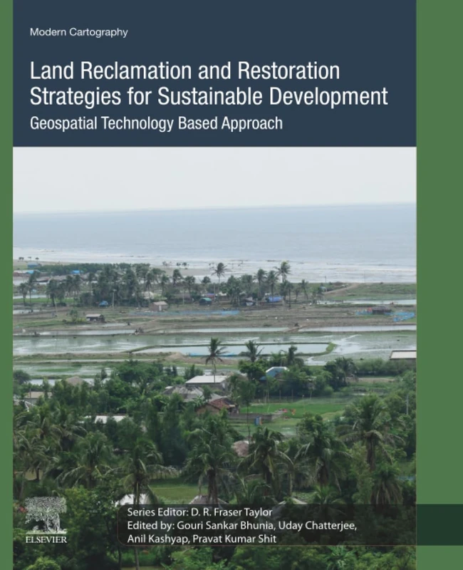 Land Reclamation and Restoration Strategies for Sustainable Development: Geospatial Technology Based Approach: Volume 10 (Modern Cartography Series, Volume 10) - Image 1