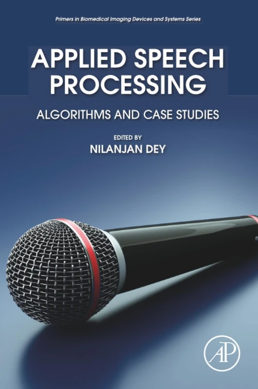 Applied Speech Processing: Algorithms and Case Studies (Primers in Biomedical Imaging Devices and Systems)