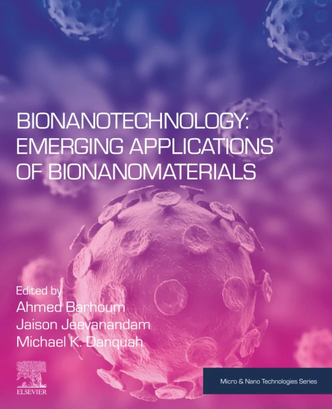 Bionanotechnology: Emerging Applications of Bionanomaterials (Micro and Nano Technologies)