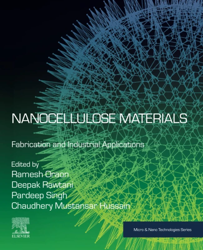 Nanocellulose Materials: Fabrication and Industrial Applications (Micro and Nano Technologies)
