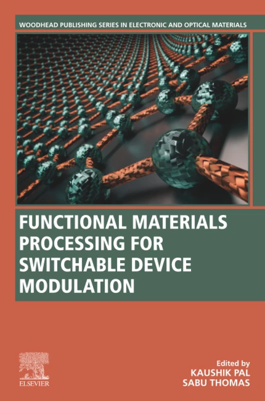 Functional Materials Processing for Switchable Device Modulation (Woodhead Publishing Series in Electronic and Optical Materials)