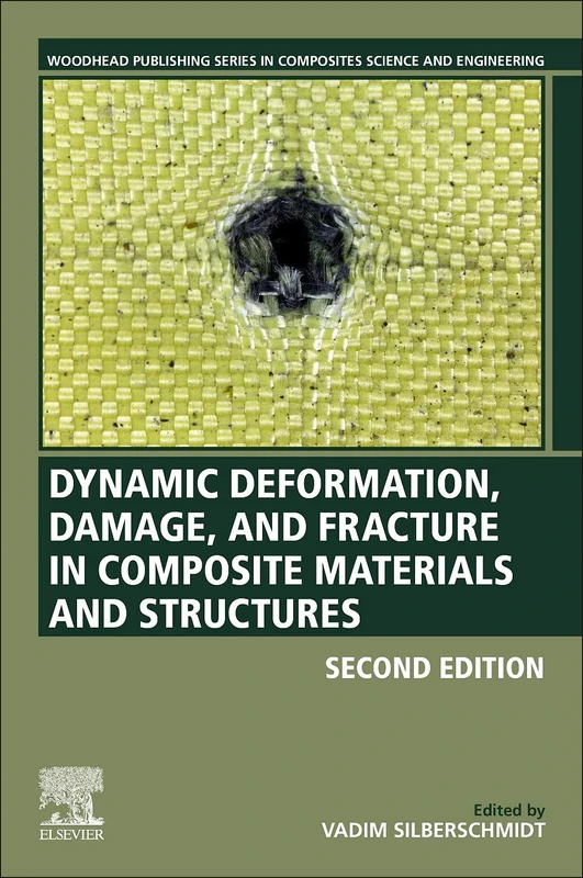 Dynamic Deformation, Damage and Fracture in Composite Materials and Structures (Woodhead Publishing Series in Composites Science and Engineering)