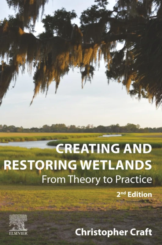Creating and Restoring Wetlands: From Theory to Practice