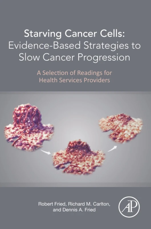 Starving Cancer Cells: Evidence-Based Strategies to Slow Cancer Progression: A Selection of Readings for Health Services Providers - Image 1
