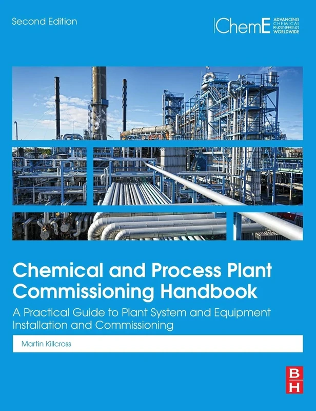 Chemical and Process Plant Commissioning Handbook: A Practical Guide to Plant System and Equipment Installation and Commissioning - Image 1
