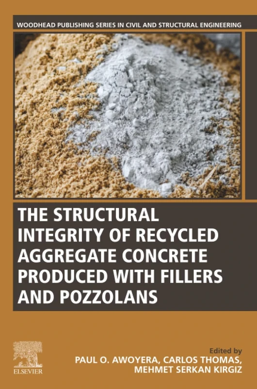 The Structural Integrity of Recycled Aggregate Concrete Produced With Fillers and Pozzolans (Woodhead Publishing Series in Civil and Structural Engineering)