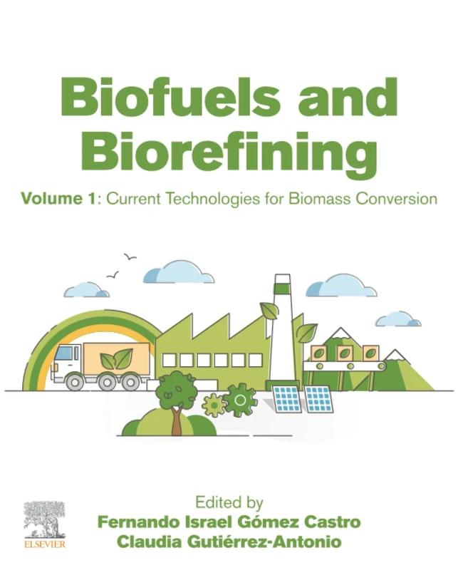 Biofuels and Biorefining: Volume 1: Current Technologies for Biomass Conversion