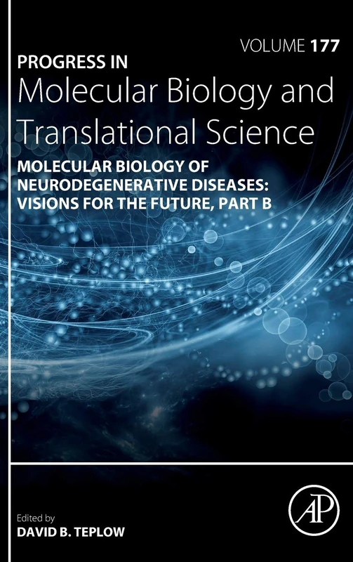 Molecular Biology of Neurodegenerative Diseases: Visions for the Future - Part B (Volume 177) (Progress in Molecular Biology and Translational Science, Volume 177)