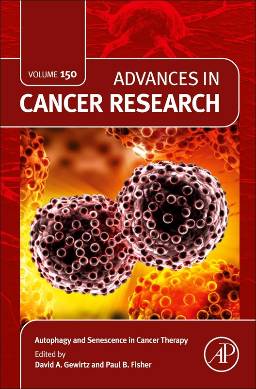 Autophagy and Senescence in Cancer Therapy (Volume 150) (Advances in Cancer Research, Volume 150)