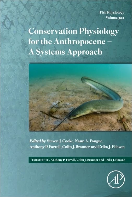 Conservation Physiology for the Anthropocene - A Systems Approach: A Systems Approach Part A (Volume 39A) (Fish Physiology, Volume 39A)