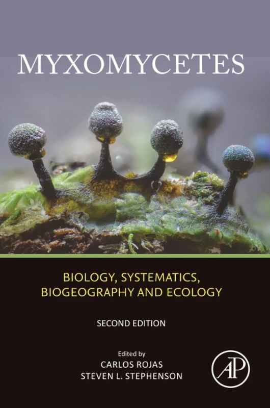 Myxomycetes: Biology, Systematics, Biogeography and Ecology