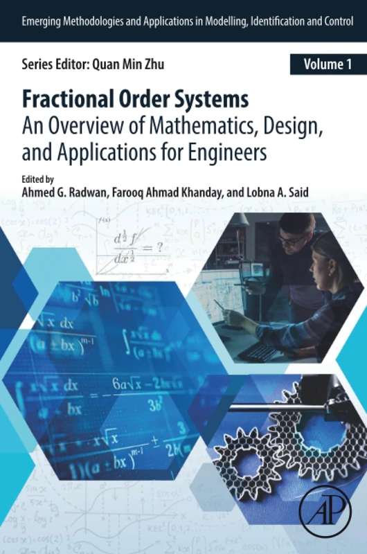 Fractional Order Systems: An Overview of Mathematics, Design, and Applications for Engineers (Emerging Methodologies and Applications in Modelling, Identification and Control)