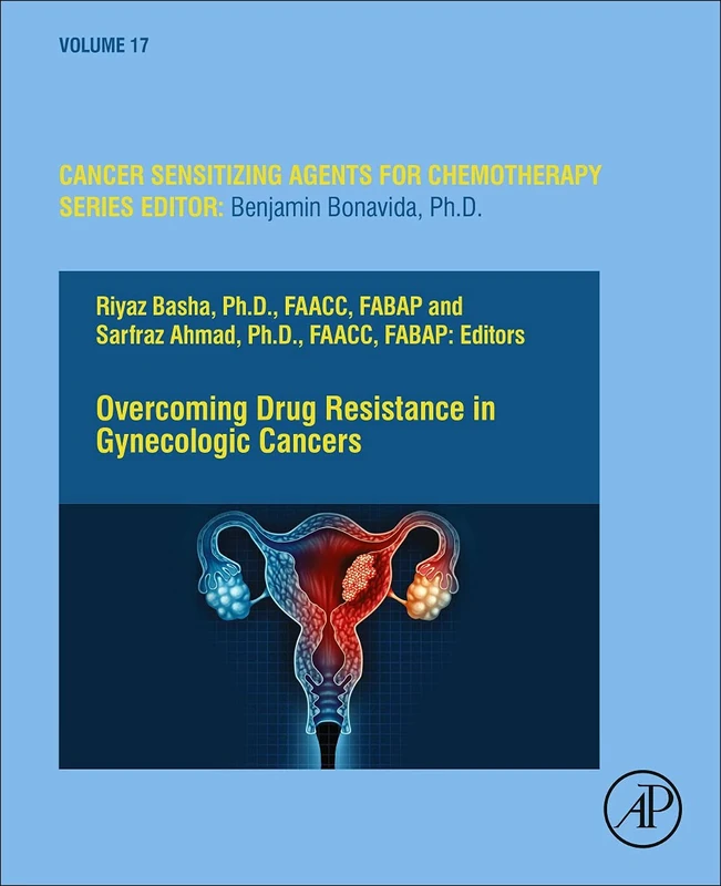 Overcoming Drug Resistance in Gynecologic Cancers (Volume 17) (Cancer Sensitizing Agents for Chemotherapy, Volume 17)