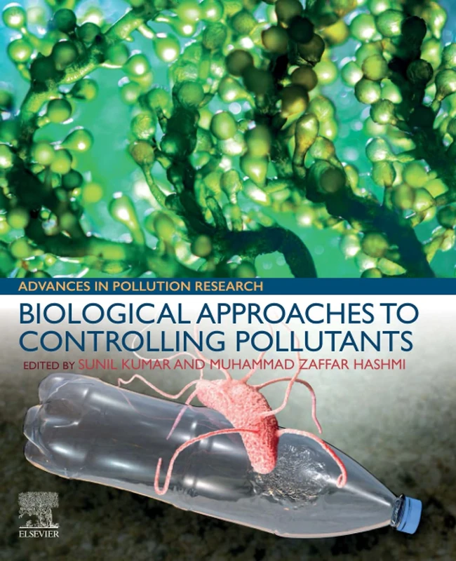 Biological Approaches to Controlling Pollutants: Advances in Pollution Research (Woodhead Advances in Pollution Research)