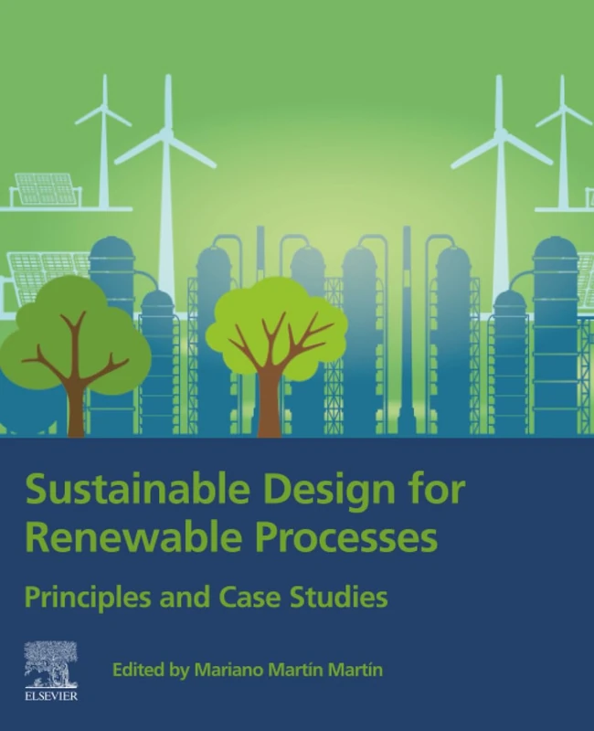 Sustainable Design for Renewable Processes: Principles and Case Studies