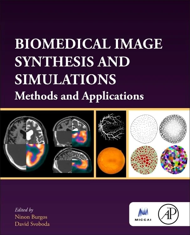 Biomedical Image Synthesis and Simulation: Methods and Applications (The MICCAI Society book Series)