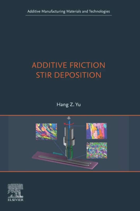 Additive Friction Stir Deposition (Additive Manufacturing Materials and Technologies)