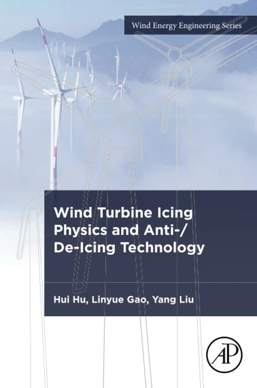 Wind Turbine Icing Physics and Anti-/De-Icing Technology (Wind Energy Engineering)