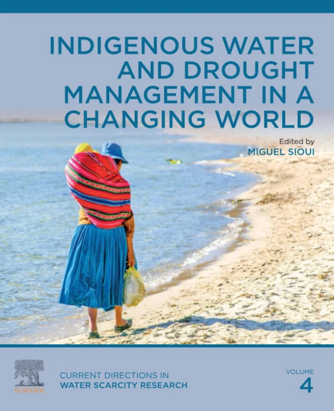 Indigenous Water and Drought Management in a Changing World: Volume 4 (Current Directions in Water Scarcity Research, Volume 4) - Image 1