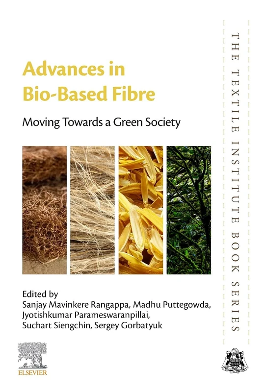 Advances in Bio-Based Fiber: Moving Towards a Green Society (The Textile Institute Book Series)