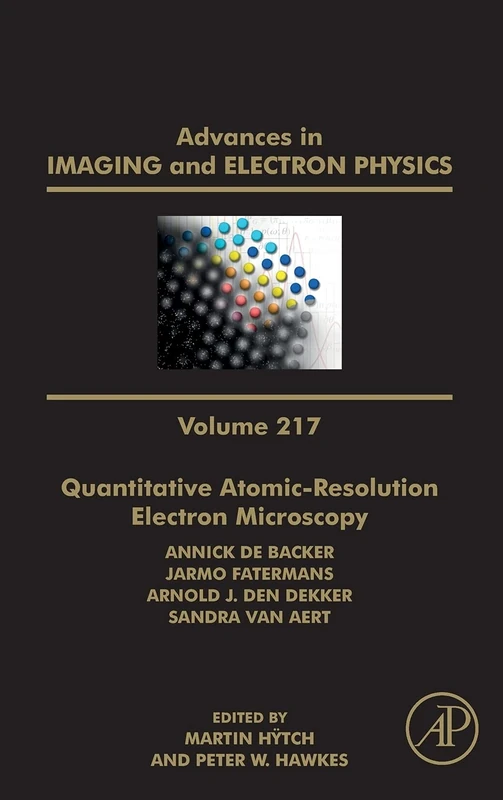 Quantitative Atomic-Resolution Electron Microscopy (Volume 217) (Advances in Imaging and Electron Physics, Volume 217)
