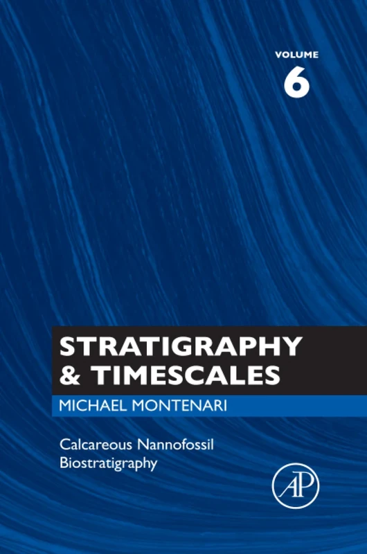 Calcareous Nannofossil Biostratigraphy: Volume 6 (Stratigraphy & Timescales, Volume 6)