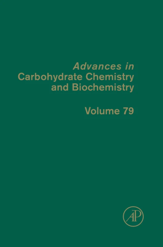 Advances in Carbohydrate Chemistry and Biochemistry: Volume 79