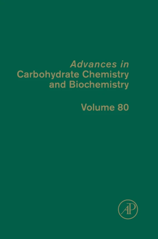 Advances in Carbohydrate Chemistry and Biochemistry: Volume 80