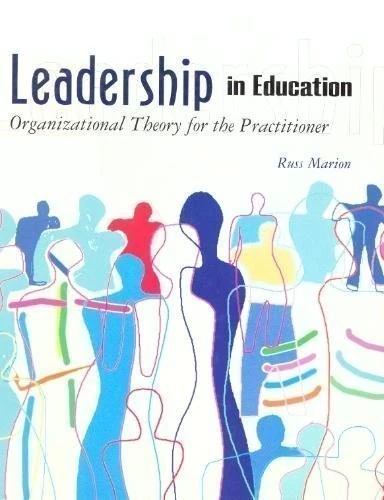 Leadership in Education: Organizational Theory for the Practitioner