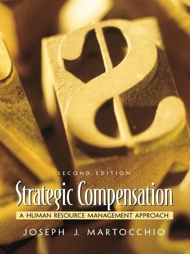 Strategic Compensation: A Human Resource Management Approach