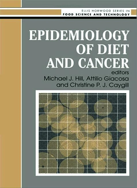 Epidemiology Of Diet And Cancer (Ellis Horwood Series in Food Science and Technology)