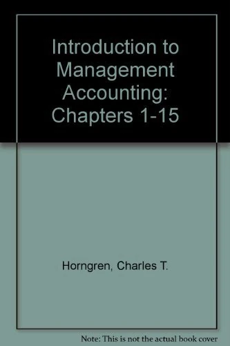 Introduction to Management Accounting, Chapters 1-15