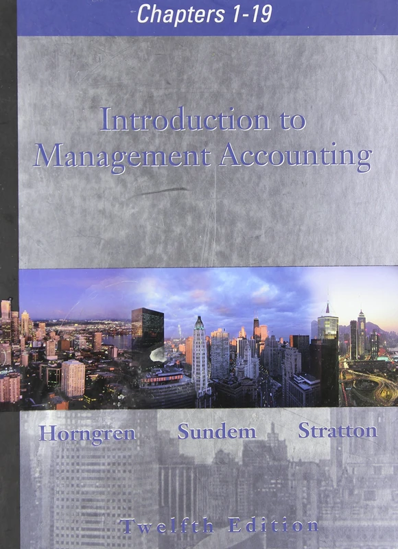 Introduction to Management Accounting, Chapters 1-19: United States Edition
