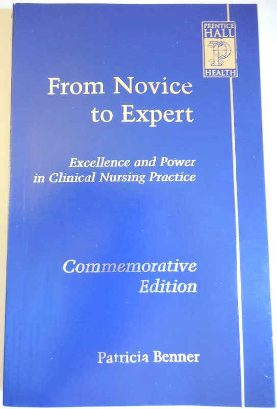 From Novice to Expert: Excellence and Power in Clinical Nursing Practice, Commemorative Edition